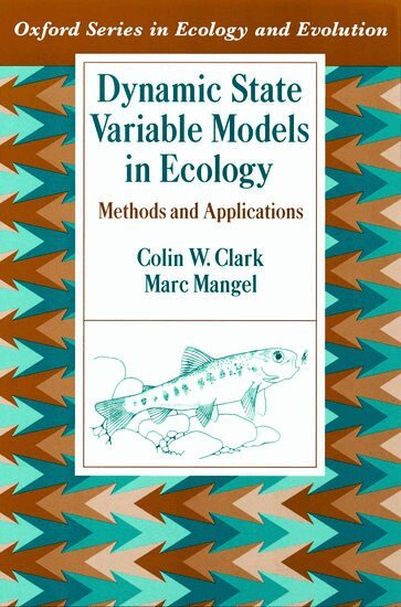 Colin W. Clark, Marc Mangel - Dynamic State Variable Models in Ecology, Inbunden