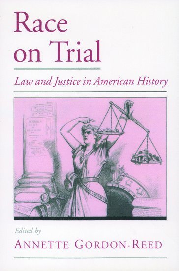 Annette Gordon-Reed, New York Law School) Gordon-Reed, Annette (Professor of Law, Professor of Law - Race on Trial, Inbunden