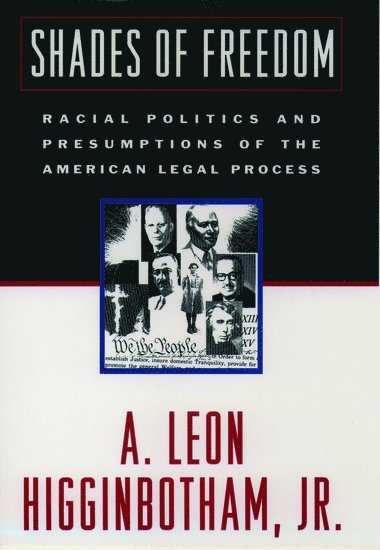 A. Leon Higginbotham, Harvard University) Higginbotham, A. Leon, Jr (Public Service Professor of Jurisprudence, Kennedy School of Government, Public Service Professor of Jurisprudence, Kennedy School of Government - Shades of Freedom, Häftad