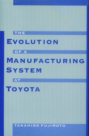 The Evolution of Manufacturing Systems at Toyota