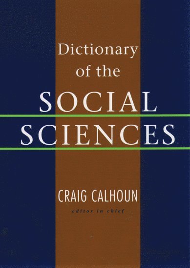 Oxford University Press, Craig Calhoun, USA.) Calhoun, Craig (, President, Social Science Research Council, New York - Dictionary of the Social Sciences, Inbunden