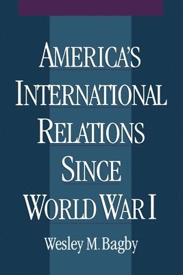 bokomslag America's International Relations since World War I