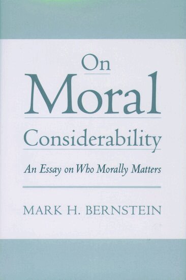 Mark H. Bernstein - On Moral Considerability, Inbunden