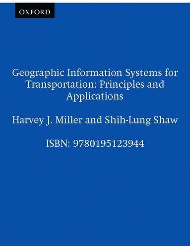 Harvey J. Miller, Shih-Lung Shaw - Geographic Information Systems for Transportation, Inbunden