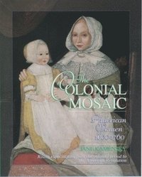 bokomslag The Colonial Mosaic: American Women 1600-1760
