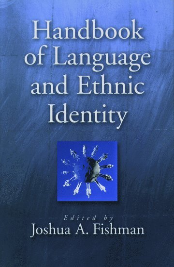 Joshua A. Fishman, Stanford University) Fishman, Joshua A. (Emeritus Professor of Social Sciences, Yeshiva University; Visiting Professor and Research Scholar, Emeritus Professor of Social Sciences, Yeshiva University; Visiting Professor and Research Scholar, Joshua Fishman - Handbook of Language and Ethnic Identity, Häftad
