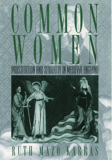 Ruth Mazo Karras - Common Women, Häftad