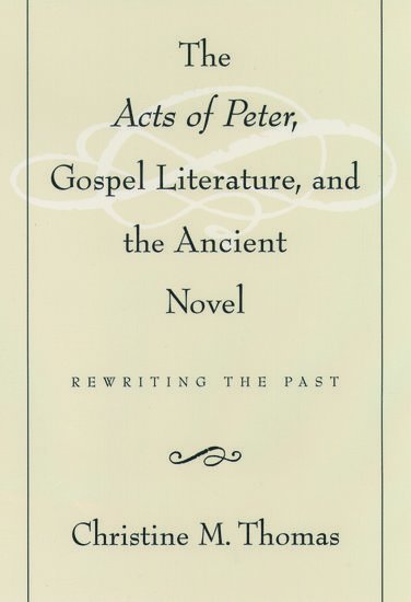 Christine M. Thomas, Santa Barbara) Thomas, Christine M. (Assistant Professor, Religious Studies, Assistant Professor, Religious Studies, University of California - The Acts of Peter, Gospel Literature, and the Ancient Novel, Inbunden