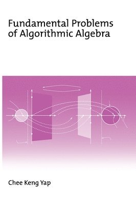 Yap - Fundamental Problems of Algorithmic Algebra, Inbunden