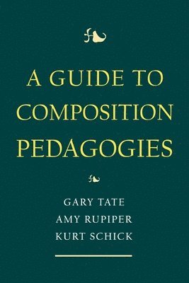 bokomslag A Guide to Composition Pedagogies