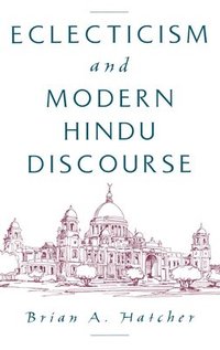 bokomslag Eclecticism and Modern Hindu Discourse