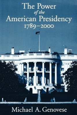 The Power of the American Presidency, 1789-2000 1