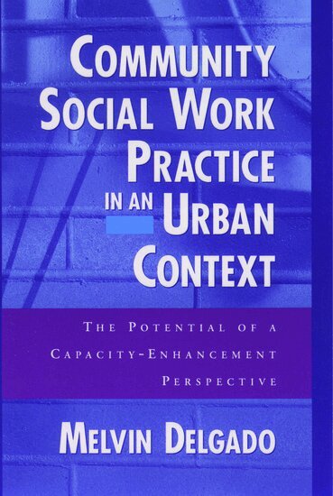 Melvin Delgado - Community Social Work Practice in an Urban Context, Inbunden