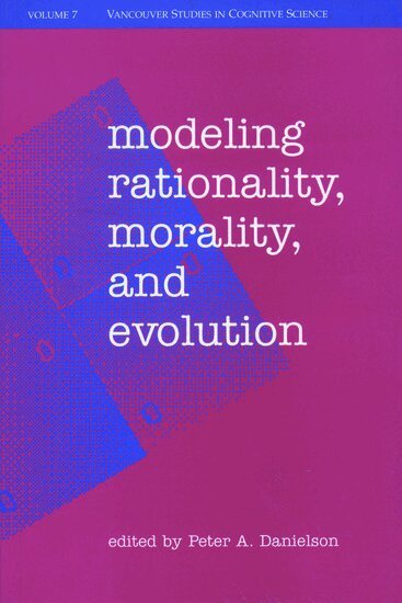 Peter Danielson - Modeling Rationality, Morality, and Evolution, Inbunden