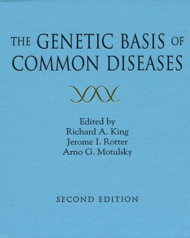 Richard A. King, Jerome I. Rotter, Arno G. Motulsky - The Genetic Basis of Common Diseases, Inbunden
