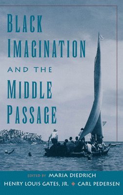 Maria Diedrich, Henry Louis Gates, Carl Pedersen - Black Imagination and the Middle Passage, Inbunden