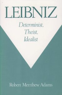 bokomslag Leibniz: Determinist, Theist, Idealist