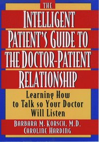 bokomslag The Intelligent Patient's Guide to the Doctor-Patient Relationship