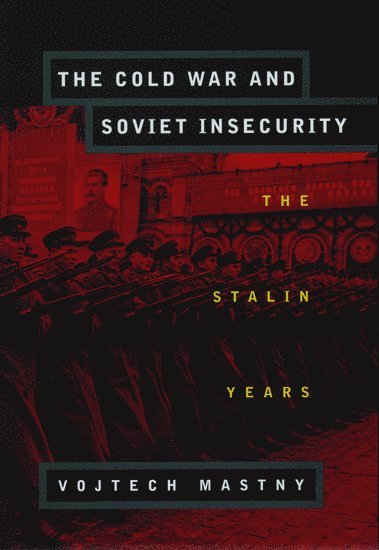 bokomslag The Cold War and Soviet Insecurity