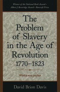 bokomslag The Problem of Slavery in the Age of Revolution, 1770-1823