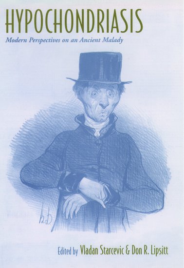 Vladan Starcevic, Vladen Starcevic, Don R. Lipsitt, Institute of M Starcevic, Vladen (formerly Associate Professor of Psychiatry at University of Belgrade School of Medicine and Director, Division for Neurotic Disorders, Institute of Mental Health; Presently, Consultant in Psychiatry, Hunter Medical Health Services, formerly Associate Professor of Psychiatry at University of Belgrade School of Medicine and Director, Division for Neurotic Disorders, Harvard Medical School) Lipsitt, Don R. (Medical Director, Institute for Behavioral Science in Health Care and Professor of Clinical Psychiatry, Medical Director, Institute for Behavioral Science in Health Care and Professor of Clinical Psychiatry, Vladan Starcevic - Hypochondriasis, Inbunden