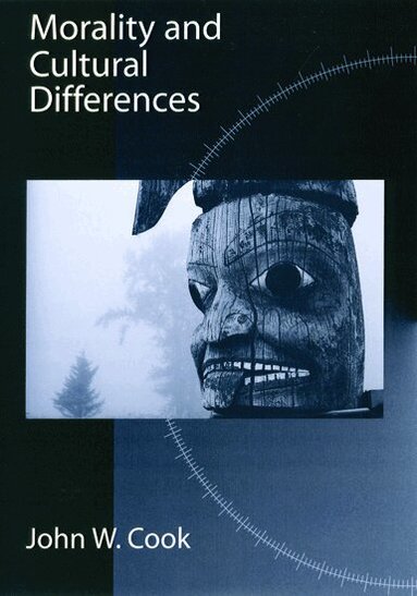 John W. Cook - Morality and Cultural Differences, Inbunden