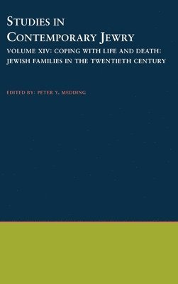 Studies in Contemporary Jewry: Volume XIV: Coping with Life and Death: Jewish Families in the Twentieth Century 1