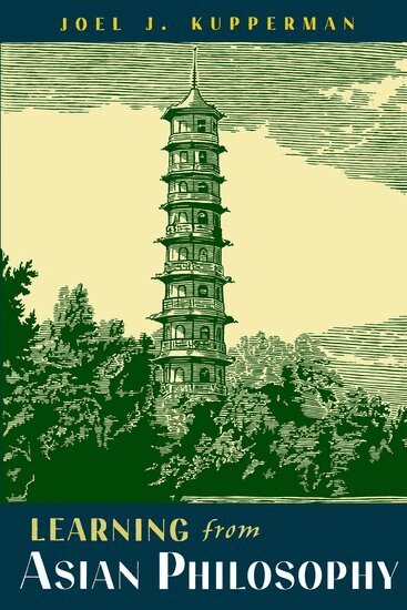 Joel J. Kupperman - Learning from Asian Philosophy, Häftad