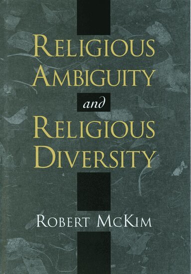 Robert McKim - Religious Ambiguity and Religious Diversity, Inbunden