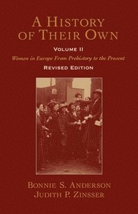 bokomslag A History of Their Own: Women in Europe from Prehistory to the Presentvolume II