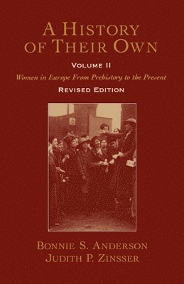 bokomslag A History of Their Own: Women in Europe from Prehistory to the Presentvolume II