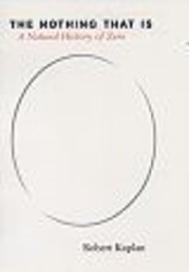 Robert Kaplan - The Nothing That Is: A Natural History of Zero, Inbunden