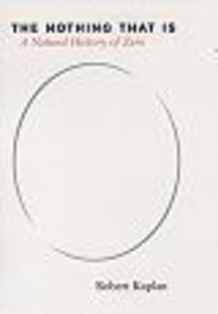 The Nothing That Is: A Natural History of Zero