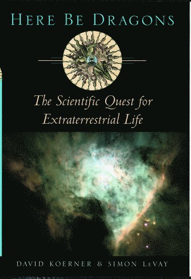 David W. Koerner, Simon LeVay, University of Pennsylvania) Koerner, David W. (, Assistant Professor of Astronomy, former Associate Professor at the Salk Institute for Biological Studies) LeVay, Simon (, Independent Consultant, Simon Levay - Here Be Dragons, Inbunden
