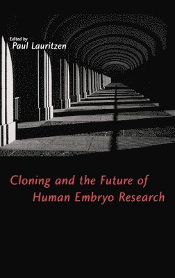 Paul Lauritzen - Cloning and the Future of Human Embryo Research, Inbunden