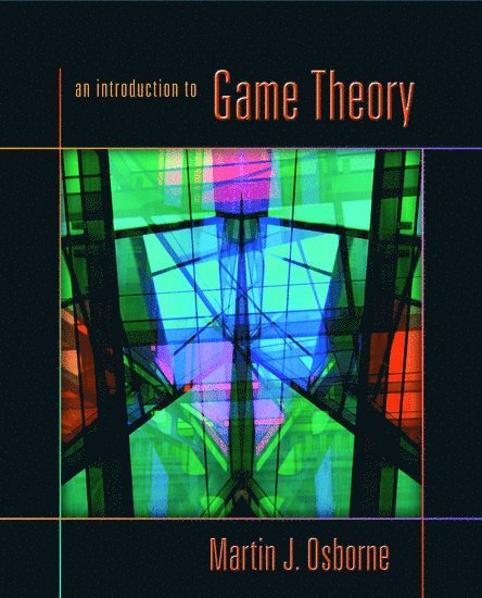Martin J. Osborne, Canada) Osborne, Martin J. (Professor of Economics, Professor of Economics, University of Toronto - An Introduction to Game Theory, Inbunden