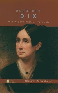 bokomslag Dorothea Dix: Advocate for Mental Health Care
