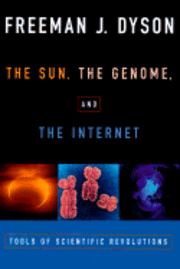 bokomslag The Sun, the Genome, and the Internet: Tools of Scientific Revolutions