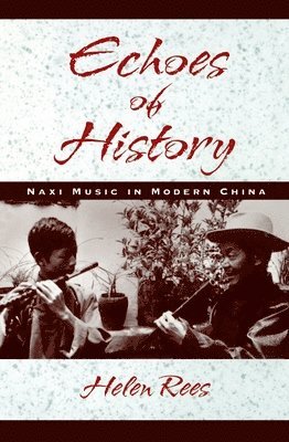 bokomslag Echoes of History: Naxi Music in Modern China Book and CD-ROM