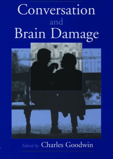 Charles Goodwin - Conversation and Brain Damage, Inbunden