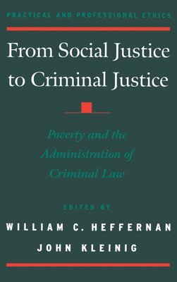 William C. Heffernan, John Kleinig - From Social Justice to Criminal Justice, Inbunden