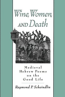 Raymond P. Scheindlin, Raymond Scheindlin - Wine, Women, and Death, Häftad