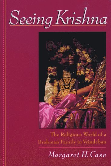 Margaret H. Case, University of Chicago) Case, Margaret H. ( - Seeing Krishna, Inbunden