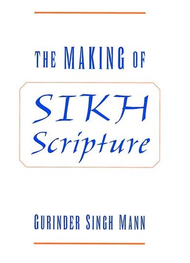Gurinder Singh Mann - The Making of Sikh Scripture, Inbunden