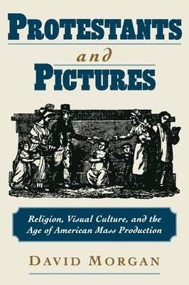 David Morgan - Protestants and Pictures, Inbunden
