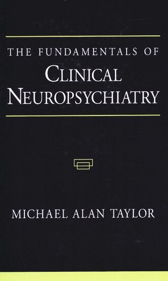 Michael Alan Taylor - The Fundamentals of Clinical Neuropsychiatry, Inbunden