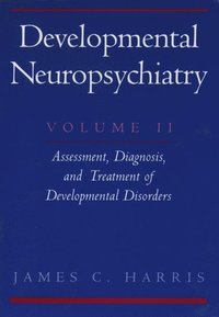 bokomslag Developmental Neuropsychiatry: Volume 2: Assessment, Diagnosis, and Treatment of Developmental Disorders