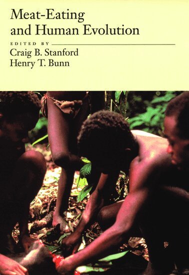 Craig B. Stanford, Henry T. Bunn, Craig B. Stanford, Henry T. Bunn, B Stanford, Craig, T Bunn, Henry, Craig B Stanford, Henry T Bunn - Meat-Eating and Human Evolution, Inbunden