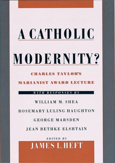 Charles Taylor, James L. Heft - A Catholic Modernity?, Inbunden