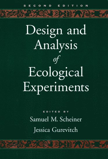 Samuel M. Scheiner, Jessica Gurevitch, Arizona State University) Scheiner, Samuel M. (Professor, Department of Life Sciences, Professor, Department of Life Sciences, SUNY at Stony Brook) Gurevitch, Jessica (Professor, Department of Ecology and Evolutionary Biology, Professor, Department of Ecology and Evolutionary Biology, Samuel M. Scheiner - Design and Analysis of Ecological Experiments, Inbunden